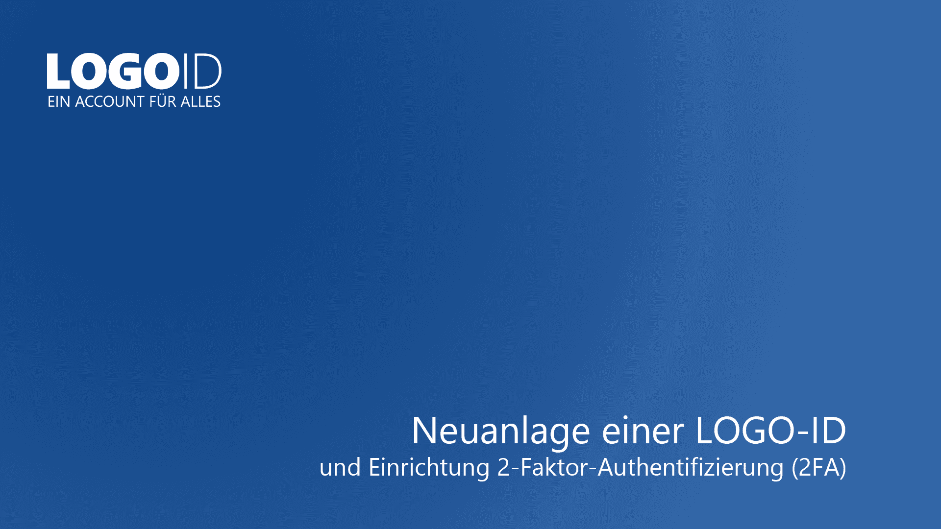 Neuanlage einer LOGO-ID und Einrichtung 2-Faktor-Authentifizierung